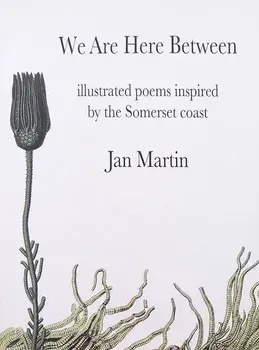 We Are Here Between - illustrated poems inspired by the Somerset Coast