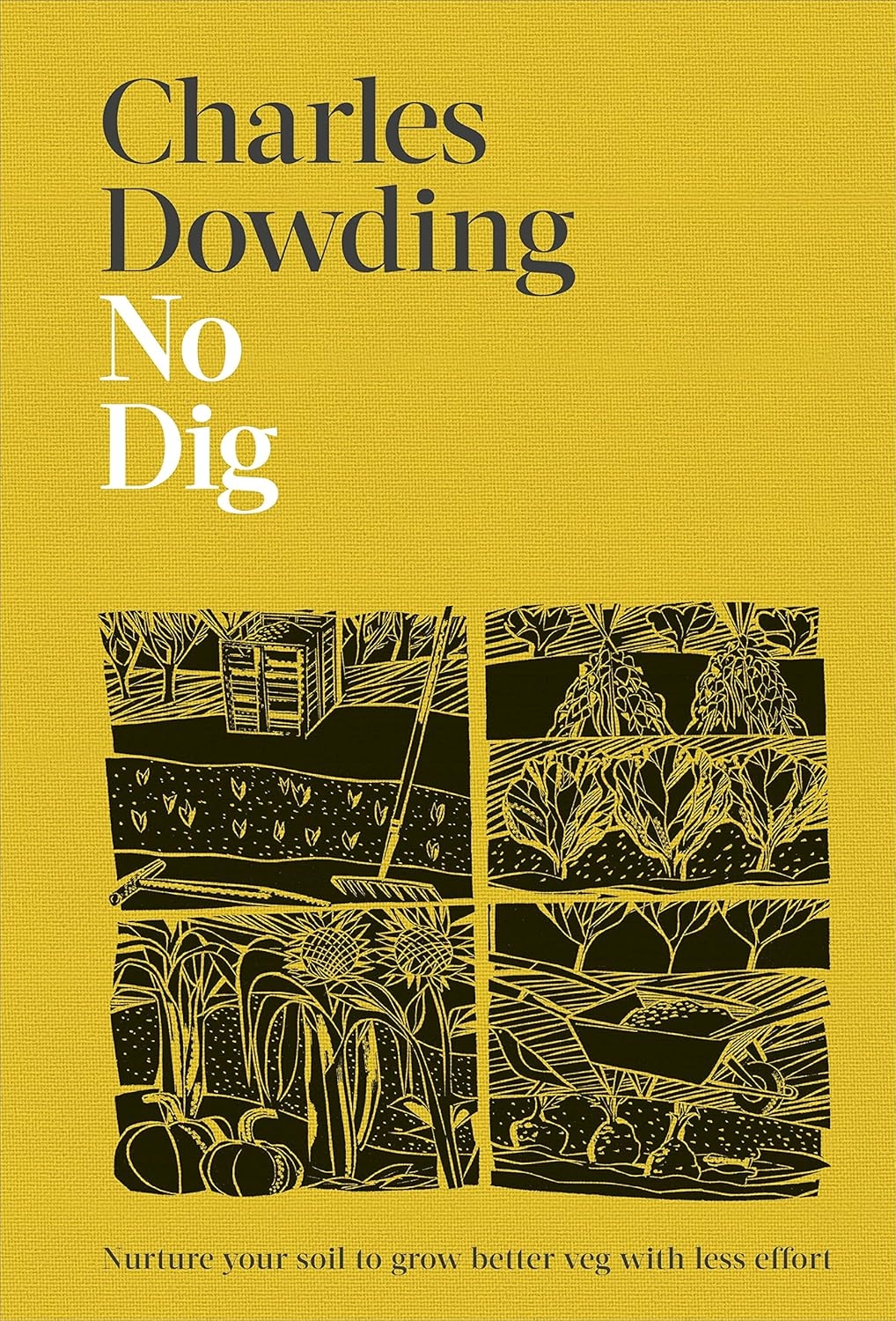 No Dig: Nurture your soil to grow better veg with less effort